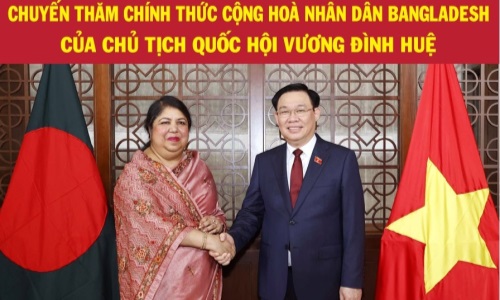 Toàn cảnh chuyến thăm chính thức Cộng hòa Nhân dân Băng-la-đét của Chủ tịch Quốc hội Vương Đình Huệ